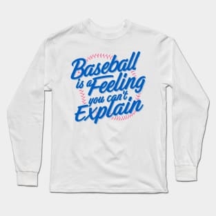 BESEBALL IS A FEELING YOU CAN'T EXPLAIN Long Sleeve T-Shirt